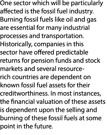 One sector which will be particularly affected is the fossil fuel industry. Burning fossil fuels like oil and gas are...